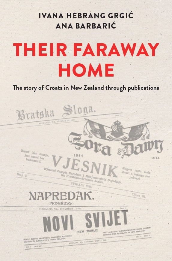 Their faraway home: The story of Croats in New Zealand through publications